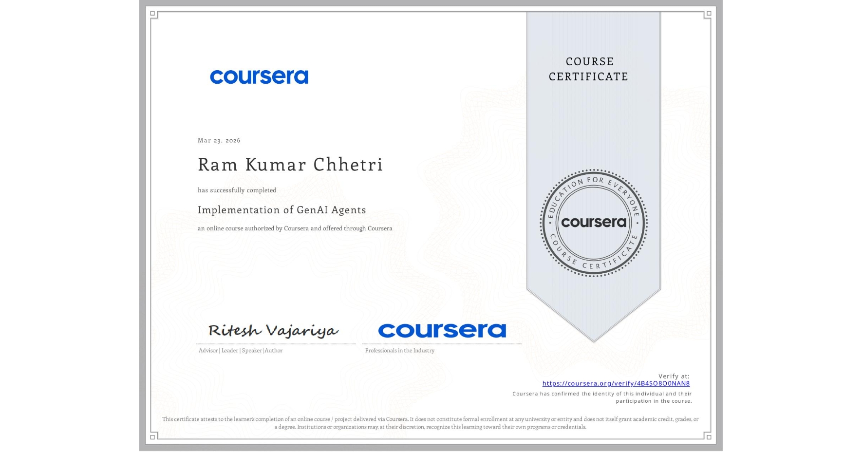 View certificate for Ram Kumar Chhetri, Implementation of GenAI Agents, an online non-credit course authorized by Coursera and offered through Coursera