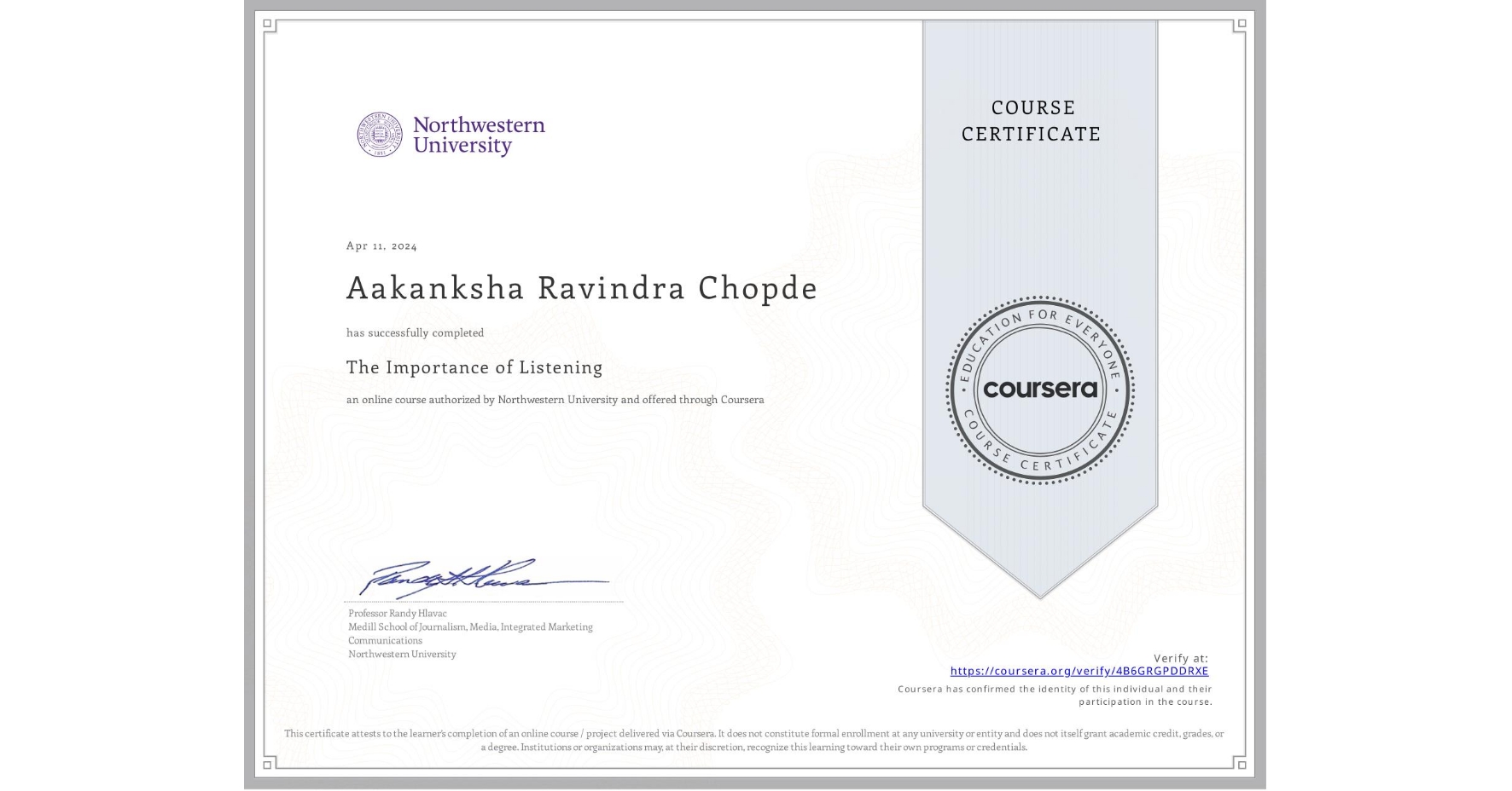 View certificate for Aakanksha Ravindra Chopde, The Importance of Listening, an online non-credit course authorized by Northwestern University and offered through Coursera