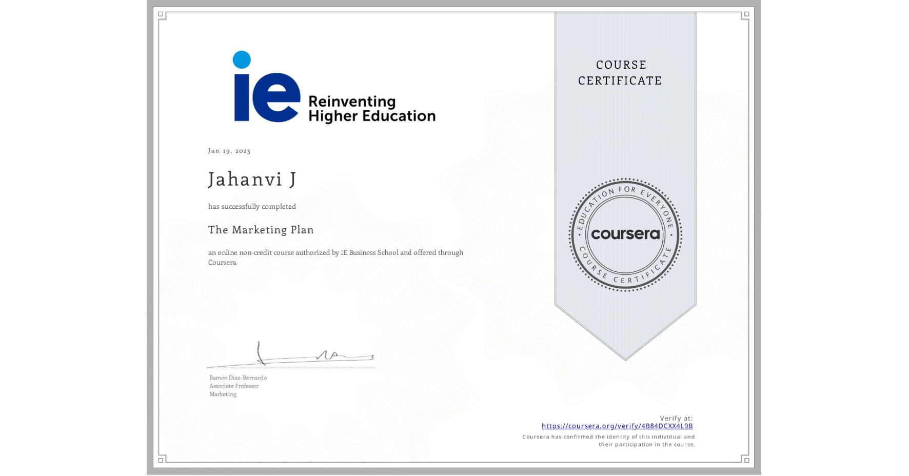 View certificate for Jahanvi J, The Marketing Plan, an online non-credit course authorized by IE Business School and offered through Coursera