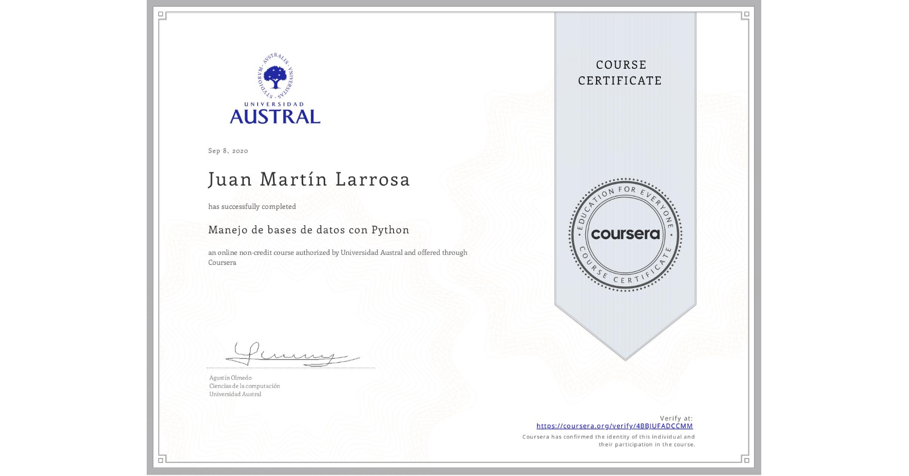 View certificate for Juan Martín Larrosa, Manejo de bases de datos con Python, an online non-credit course authorized by Universidad Austral and offered through Coursera