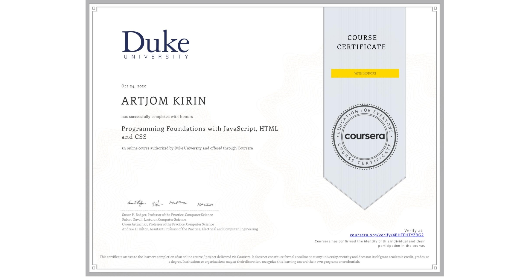 View certificate for ARTJOM KIRIN, Programming Foundations with JavaScript, HTML and CSS, an online non-credit course authorized by Duke University and offered through Coursera