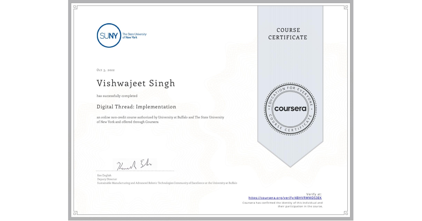 View certificate for Vishwajeet Singh, Digital Thread: Implementation, an online non-credit course authorized by University at Buffalo & The State University of New York and offered through Coursera