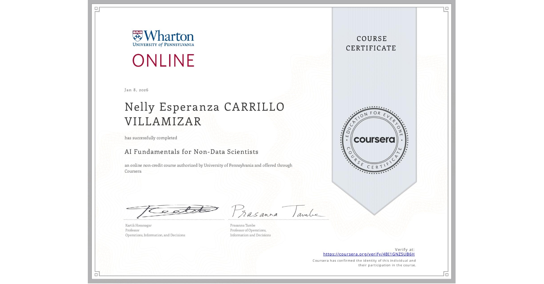 View certificate for Nelly Esperanza CARRILLO VILLAMIZAR, AI Fundamentals for Non-Data Scientists, an online non-credit course authorized by University of Pennsylvania and offered through Coursera