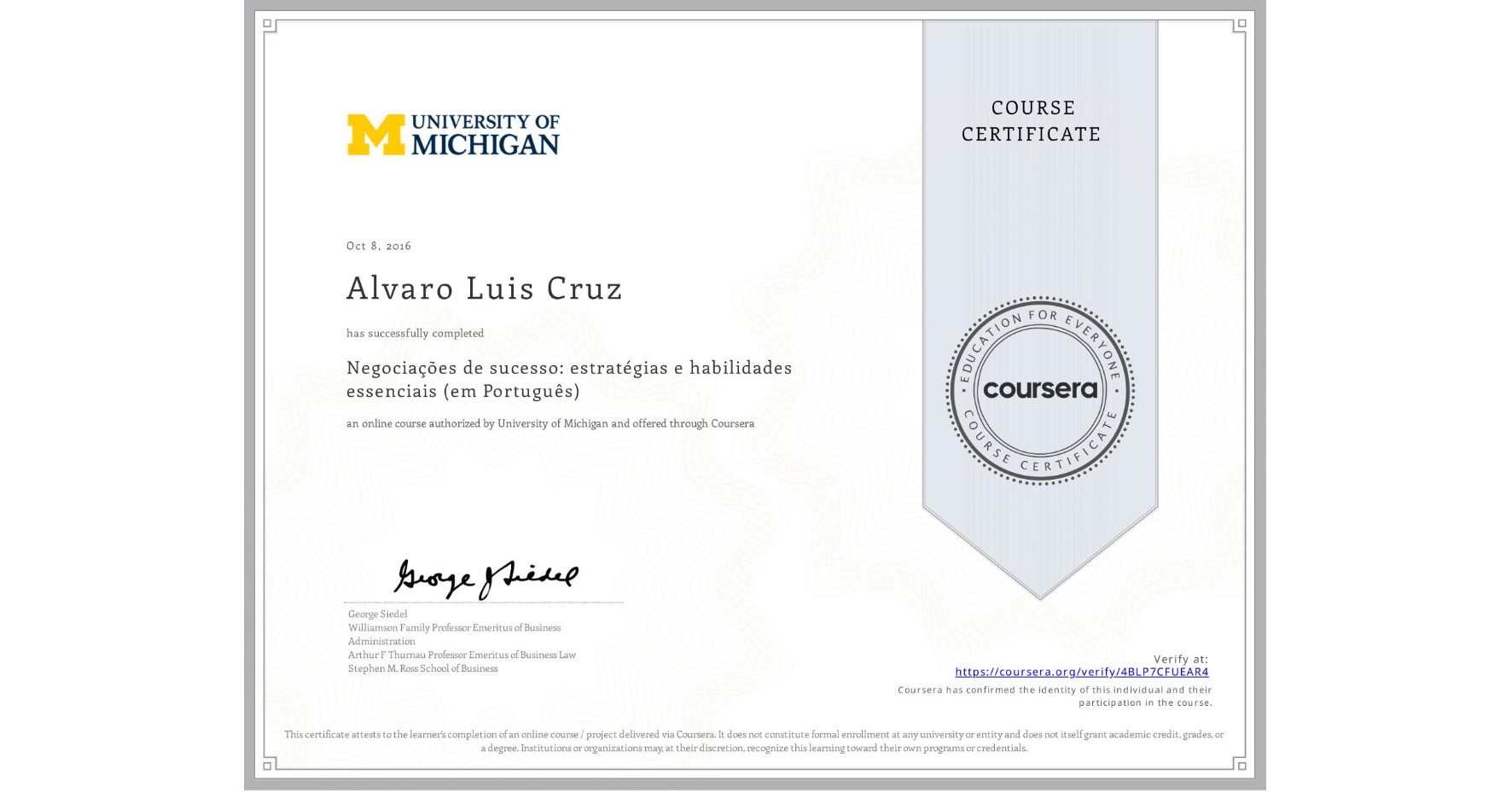 View certificate for Alvaro Luis Cruz, Negociações de sucesso: estratégias e habilidades essenciais (em Português), an online non-credit course authorized by University of Michigan and offered through Coursera