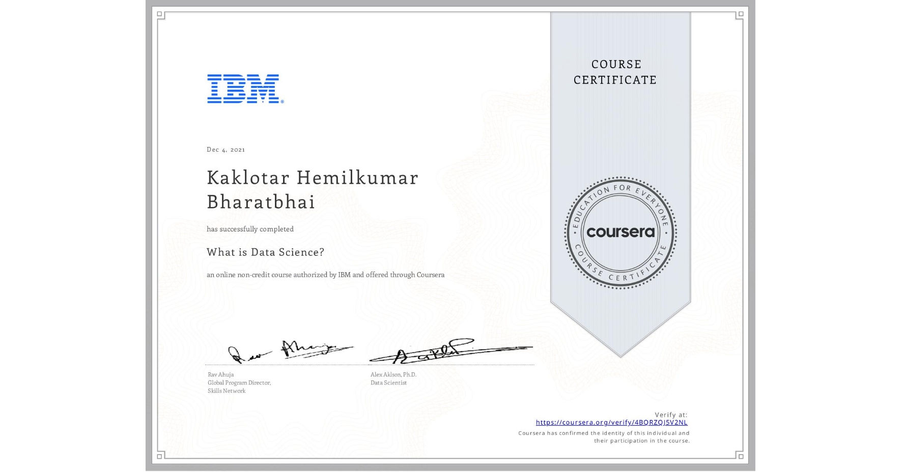 View certificate for Kaklotar Hemilkumar  Bharatbhai, What is Data Science? , an online non-credit course authorized by IBM and offered through Coursera