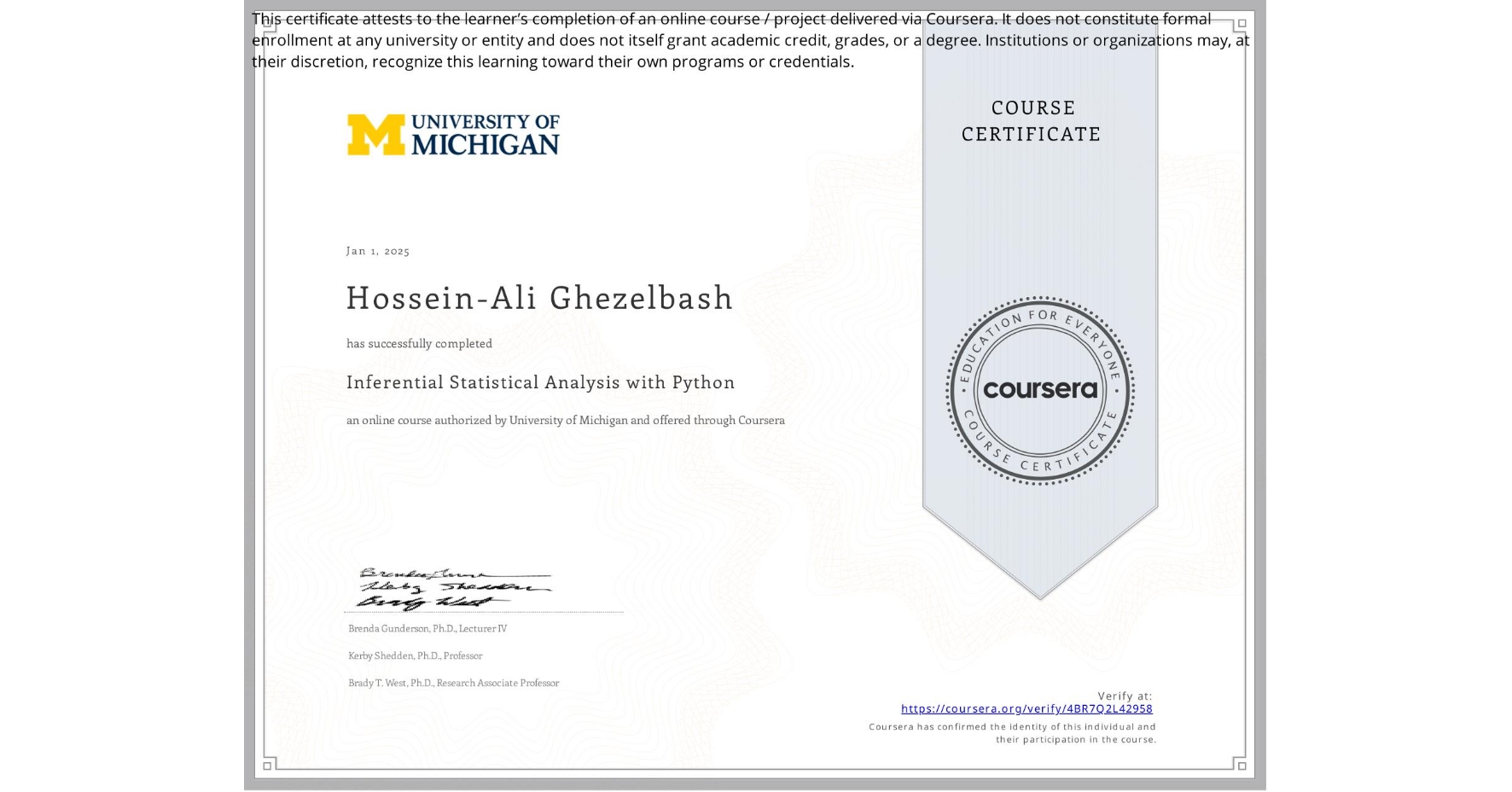 View certificate for Hossein-Ali Ghezelbash, Inferential Statistical Analysis with Python, an online non-credit course authorized by University of Michigan and offered through Coursera