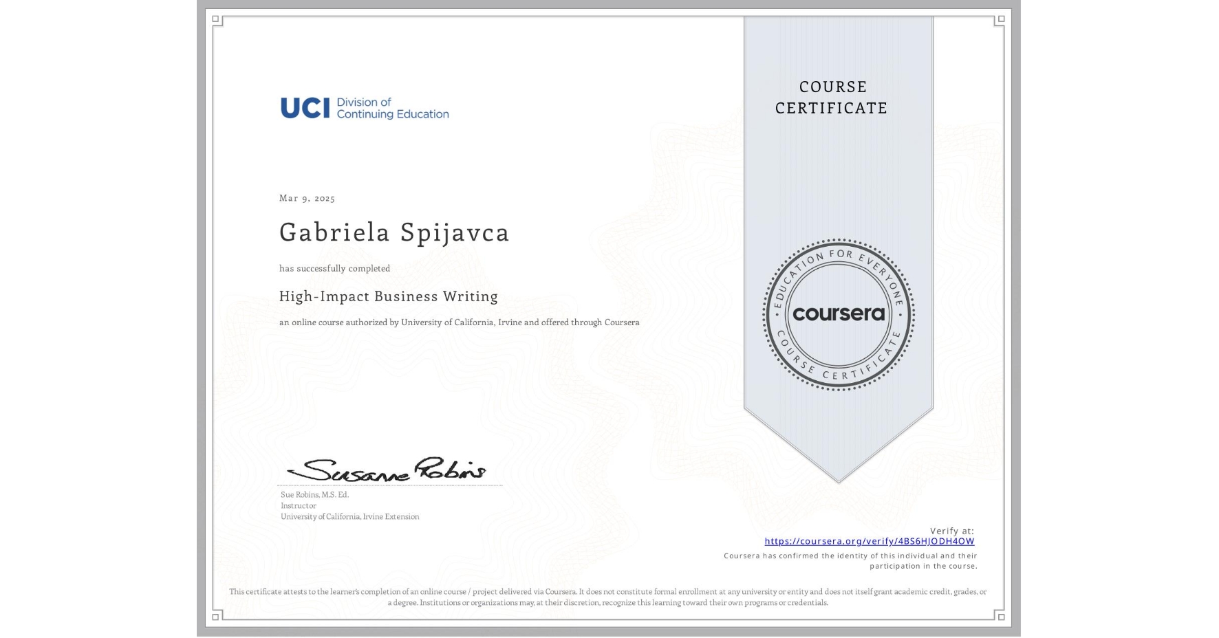 View certificate for Gabriela Spijavca, High-Impact Business Writing, an online non-credit course authorized by University of California, Irvine and offered through Coursera