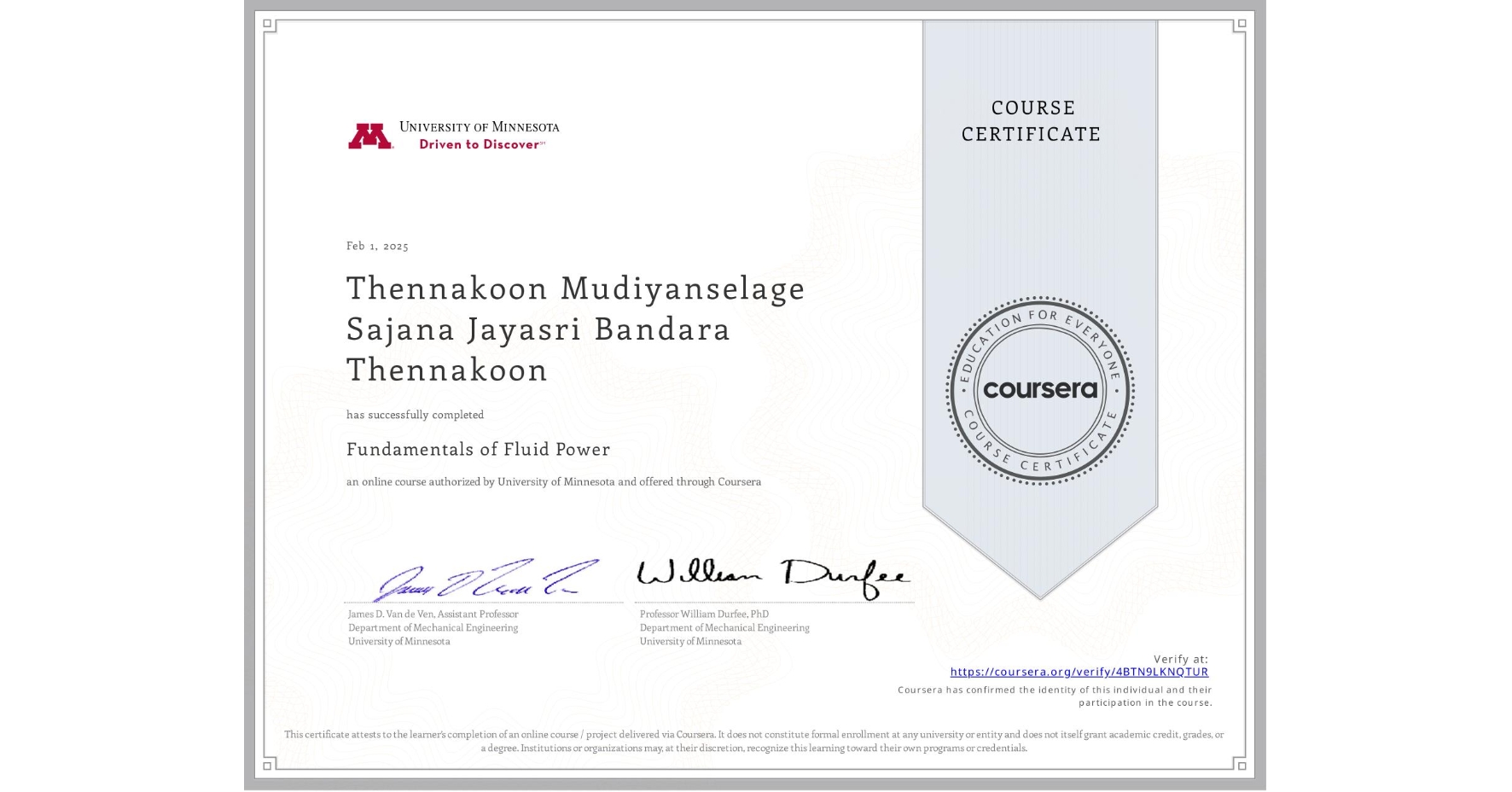 View certificate for Thennakoon Mudiyanselage Sajana Jayasri Bandara Thennakoon, Fundamentals of Fluid Power, an online non-credit course authorized by University of Minnesota and offered through Coursera
