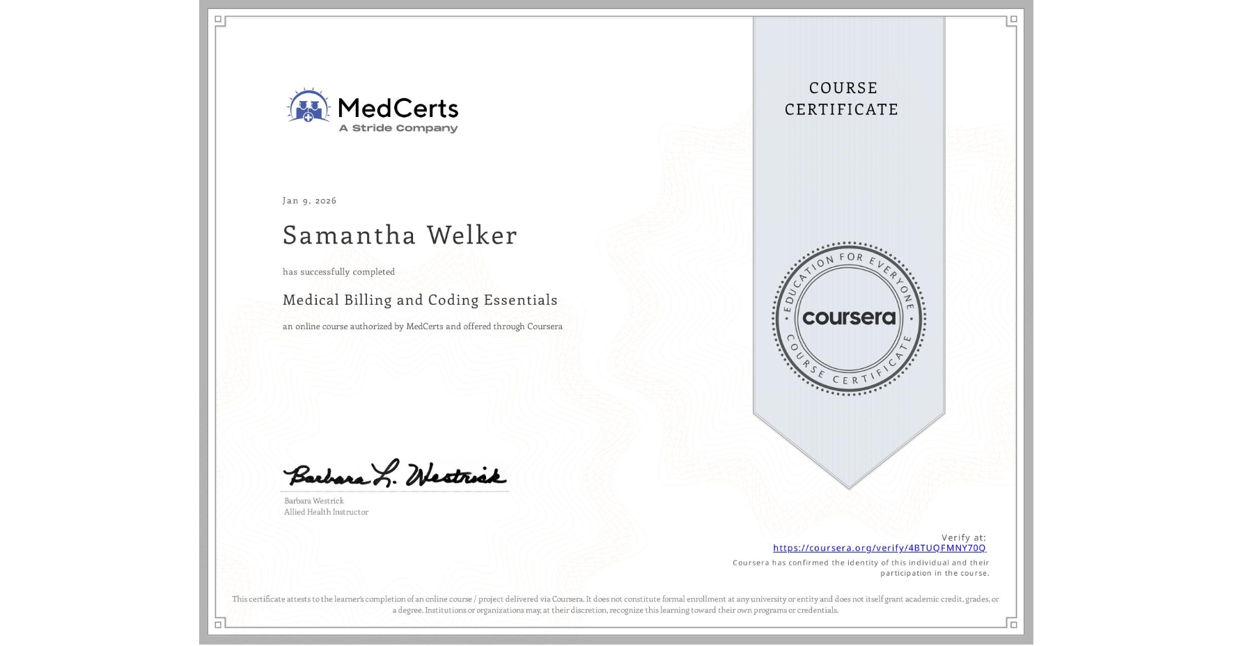 View certificate for Samantha Welker, Medical Billing and Coding Essentials, an online non-credit course authorized by MedCerts and offered through Coursera