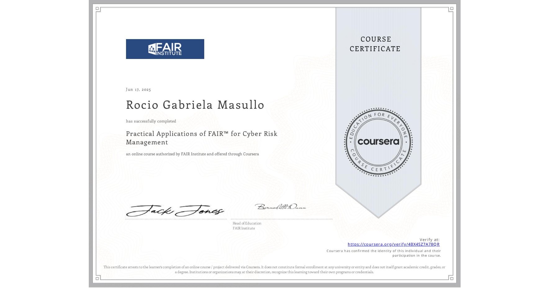 View certificate for Rocio Gabriela Masullo, Practical Applications of FAIR™ for Cyber Risk Management, an online non-credit course authorized by FAIR Institute and offered through Coursera