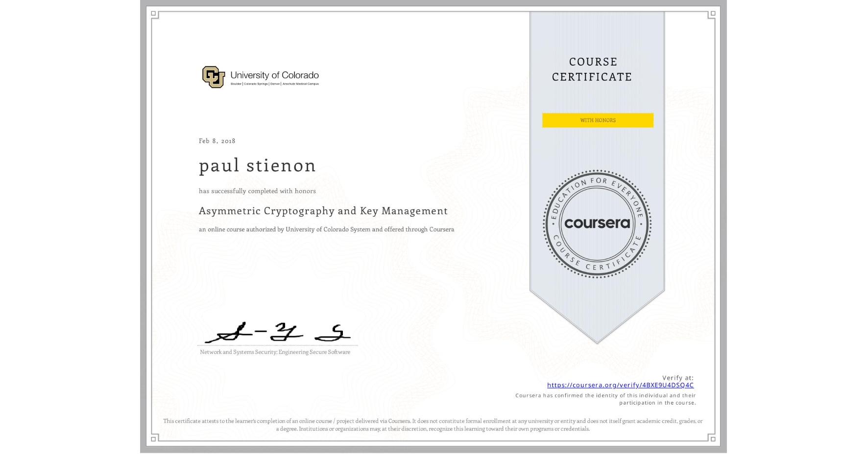 View certificate for paul stienon, Asymmetric Cryptography and Key Management, an online non-credit course authorized by University of Colorado System and offered through Coursera