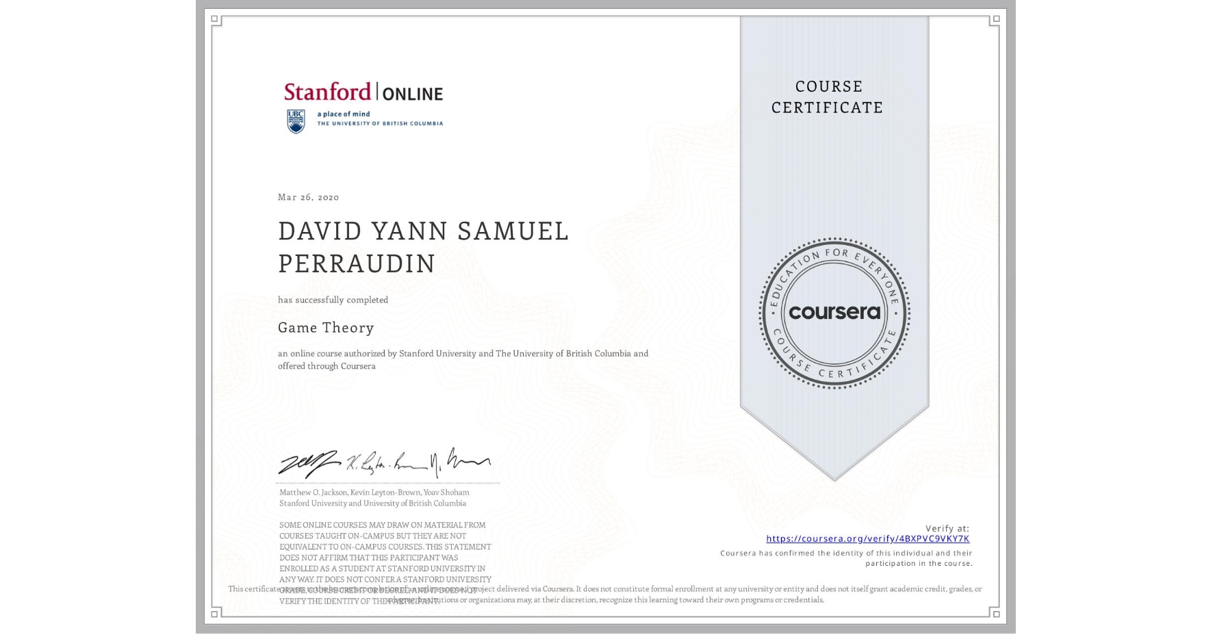 View certificate for DAVID YANN SAMUEL PERRAUDIN, Game Theory, an online non-credit course authorized by Stanford University & The University of British Columbia and offered through Coursera