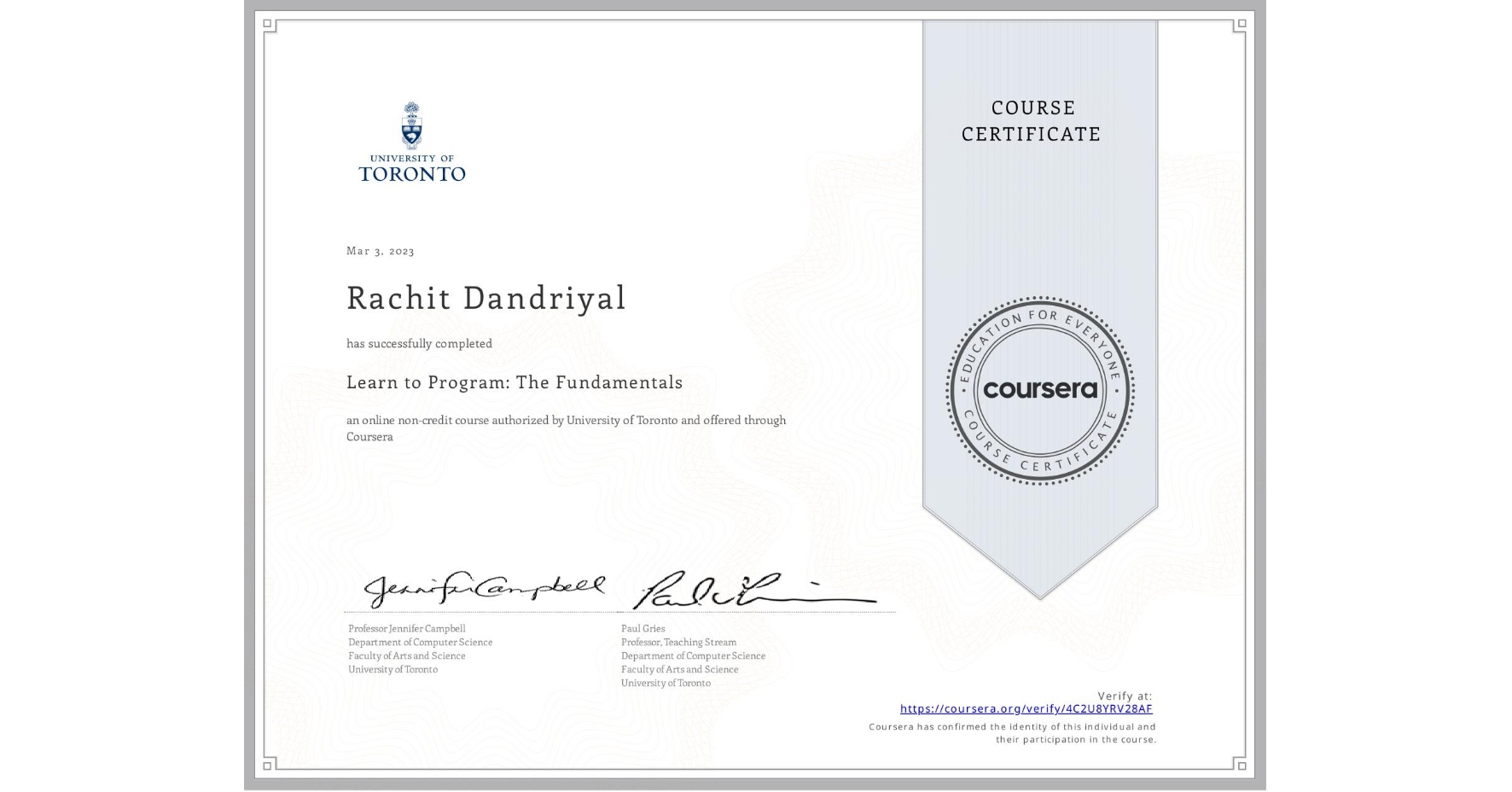 View certificate for Rachit Dandriyal, Learn to Program: The Fundamentals, an online non-credit course authorized by University of Toronto and offered through Coursera