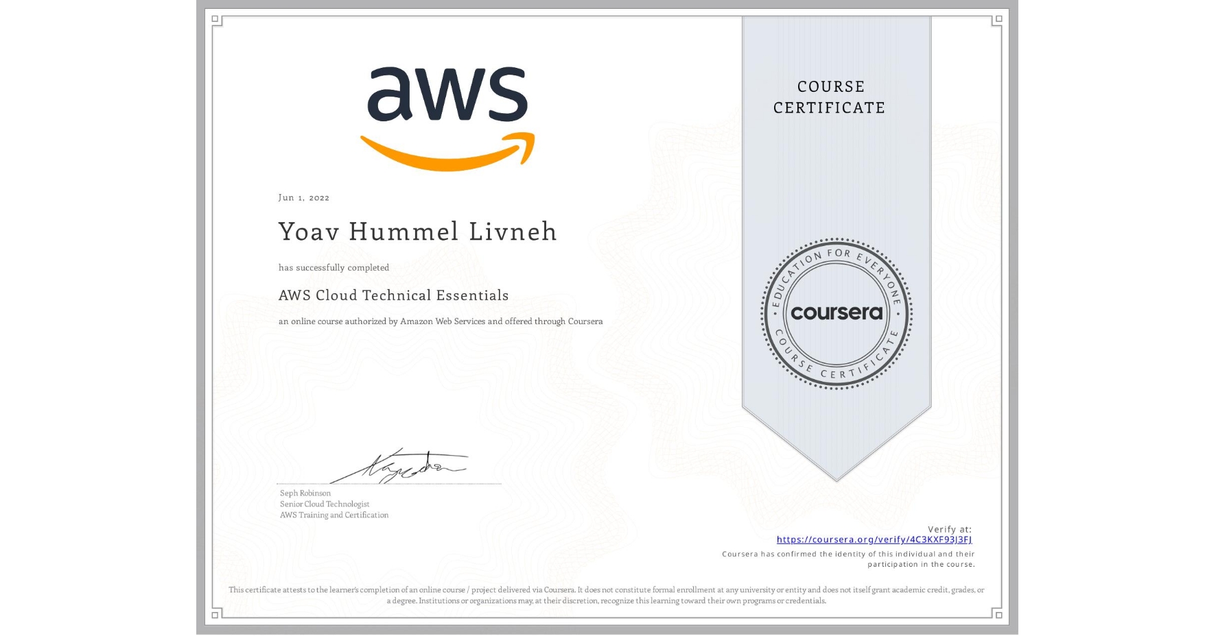 View certificate for Yoav Hummel Livneh, AWS Cloud Technical Essentials, an online non-credit course authorized by Amazon Web Services and offered through Coursera