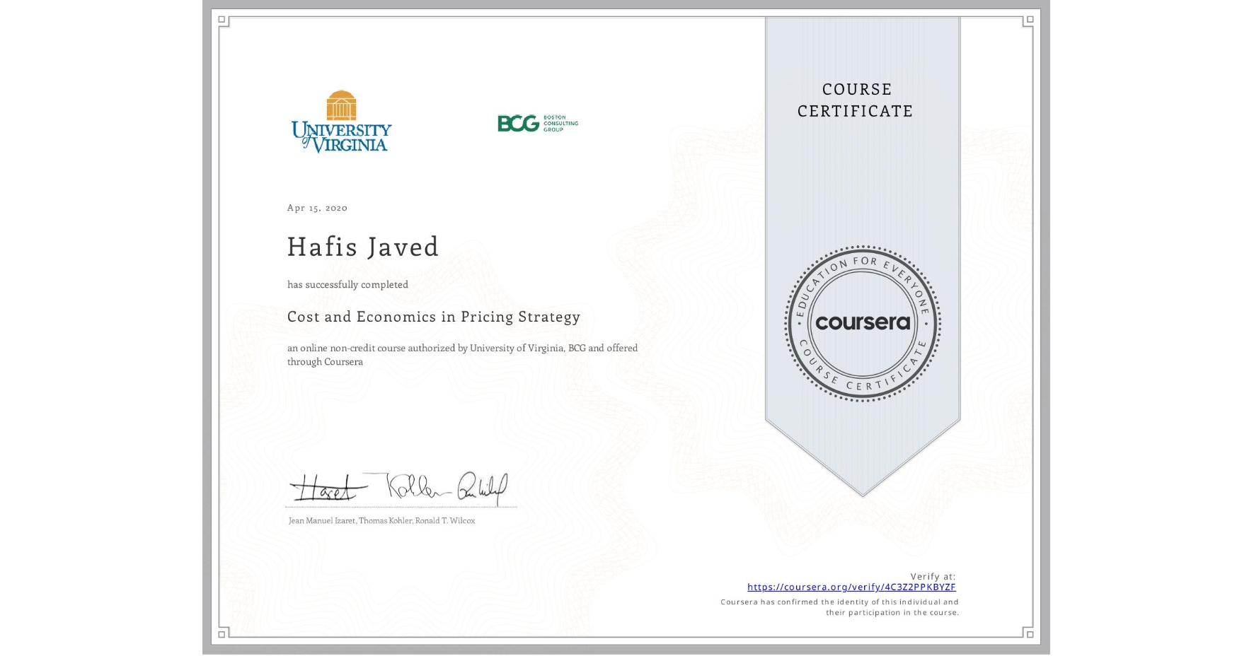 View certificate for Hafis Javed, Cost and Economics in Pricing Strategy, an online non-credit course authorized by University of Virginia & BCG and offered through Coursera