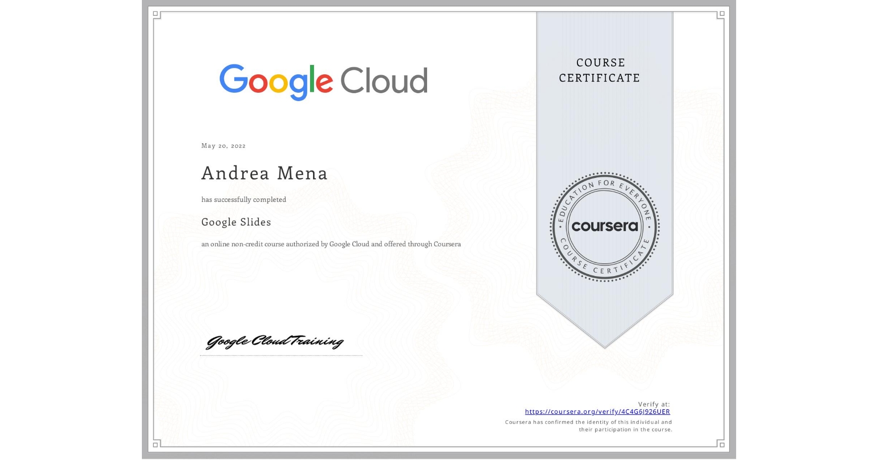 View certificate for Andrea Mena, Google Slides, an online non-credit course authorized by Google Cloud and offered through Coursera