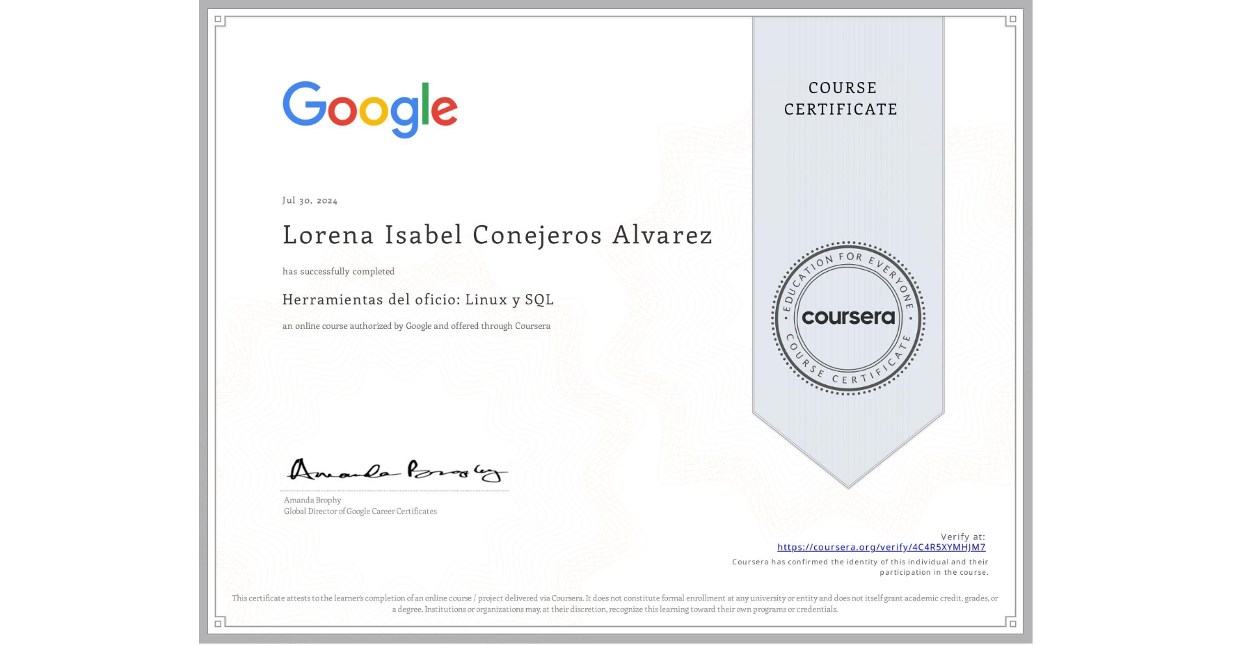 View certificate for Lorena Isabel Conejeros Alvarez, Herramientas del oficio: Linux y SQL, an online non-credit course authorized by Google and offered through Coursera