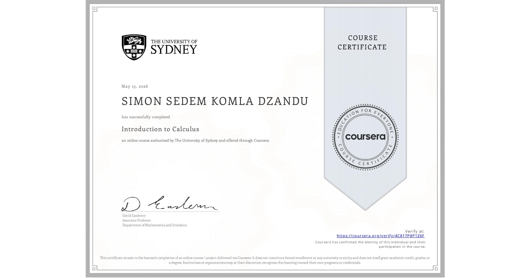 View certificate for SIMON SEDEM KOMLA   DZANDU, Introduction to Calculus, an online non-credit course authorized by The University of Sydney and offered through Coursera