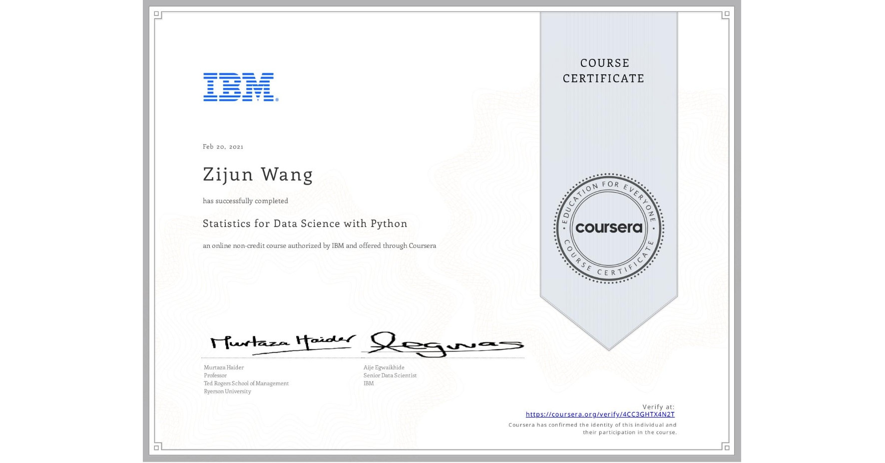 View certificate for Zijun Wang, Statistics for Data Science with Python, an online non-credit course authorized by IBM and offered through Coursera