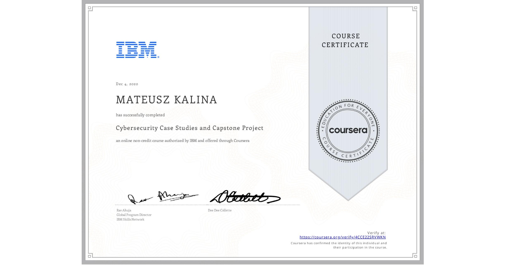 View certificate for MATEUSZ KALINA, Cybersecurity Capstone:  Breach Response Case Studies, an online non-credit course authorized by IBM and offered through Coursera