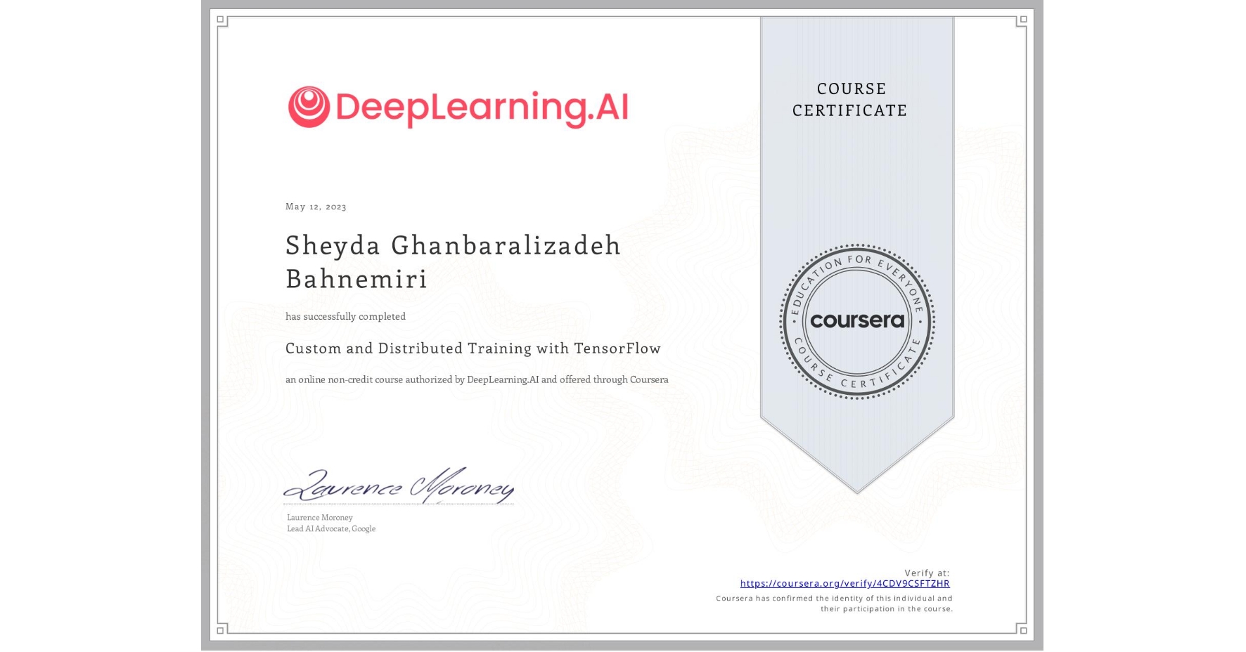 View certificate for Sheyda Ghanbaralizadeh Bahnemiri, Custom and Distributed Training with TensorFlow, an online non-credit course authorized by DeepLearning.AI and offered through Coursera