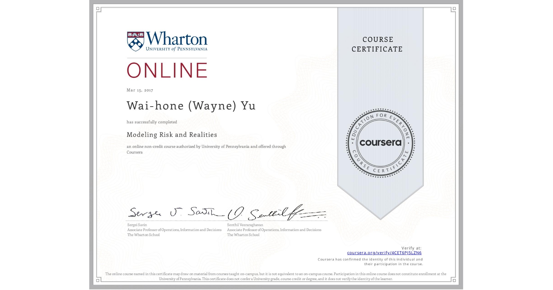 View certificate for Wai-hone (Wayne) Yu, Modeling Risk and Realities, an online non-credit course authorized by University of Pennsylvania and offered through Coursera
