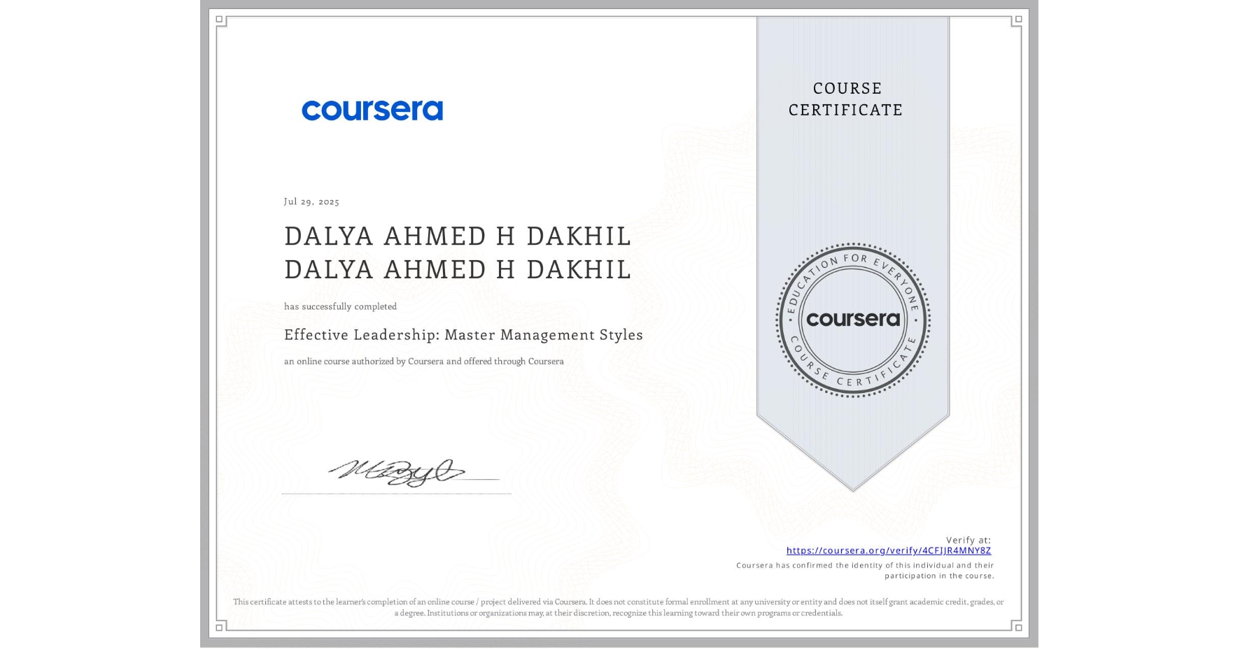 View certificate for DALYA AHMED H DAKHIL DALYA AHMED H DAKHIL, Effective Leadership: Master Management Styles, an online non-credit course authorized by Coursera and offered through Coursera