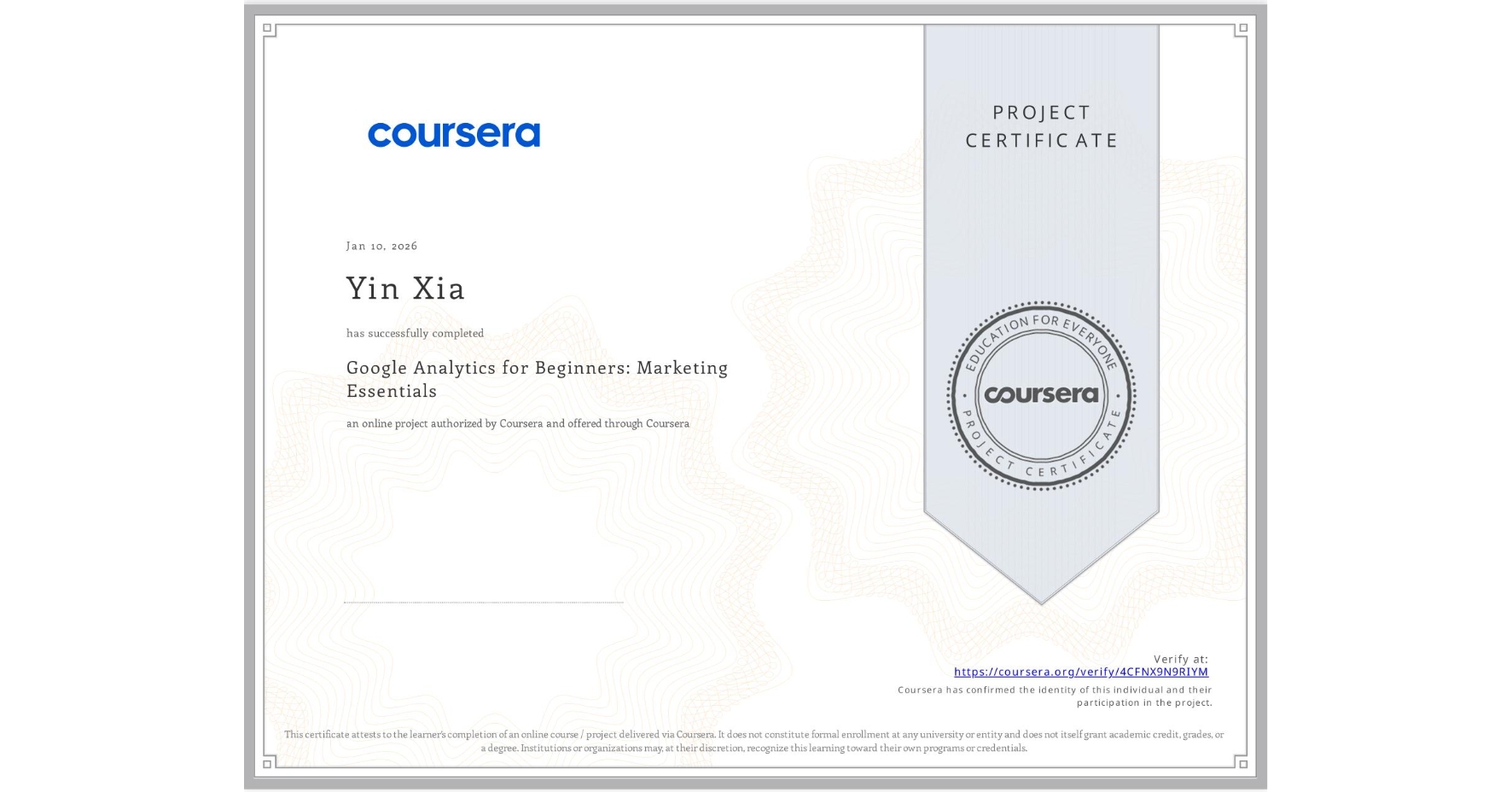 View certificate for Yin Xia, Google Analytics for Beginners: Marketing Essentials, an online non-credit course authorized by Coursera and offered through Coursera