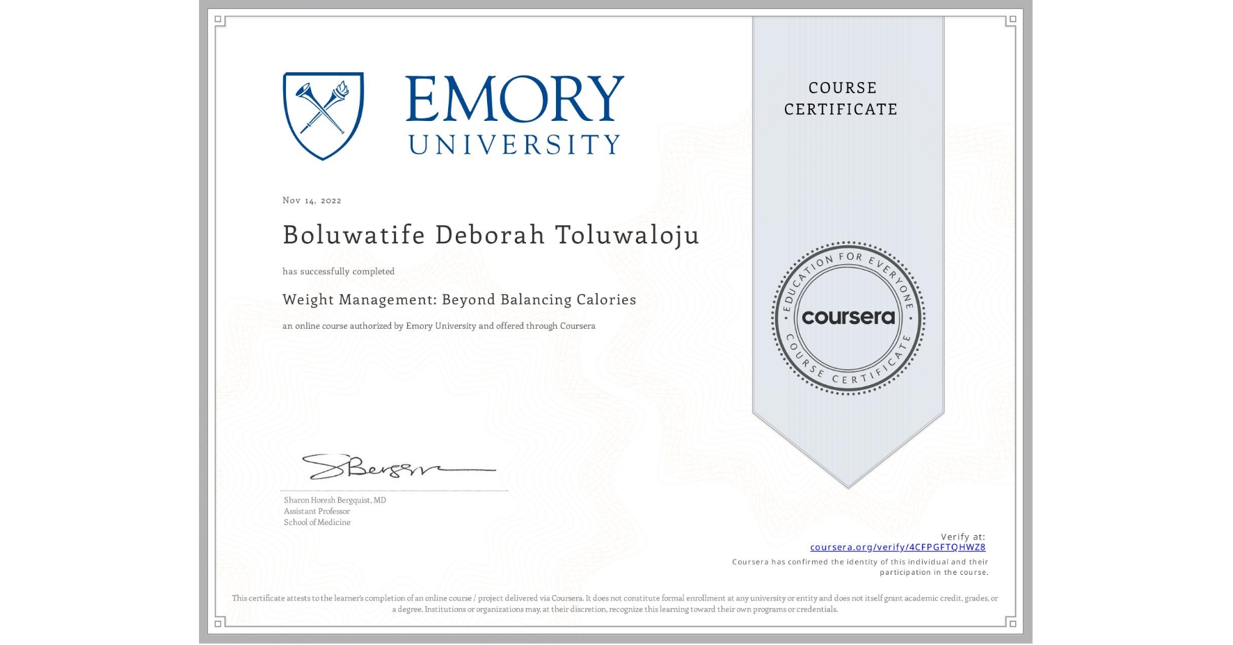 View certificate for Boluwatife Deborah  Toluwaloju , Weight Management: Beyond Balancing Calories, an online non-credit course authorized by Emory University and offered through Coursera