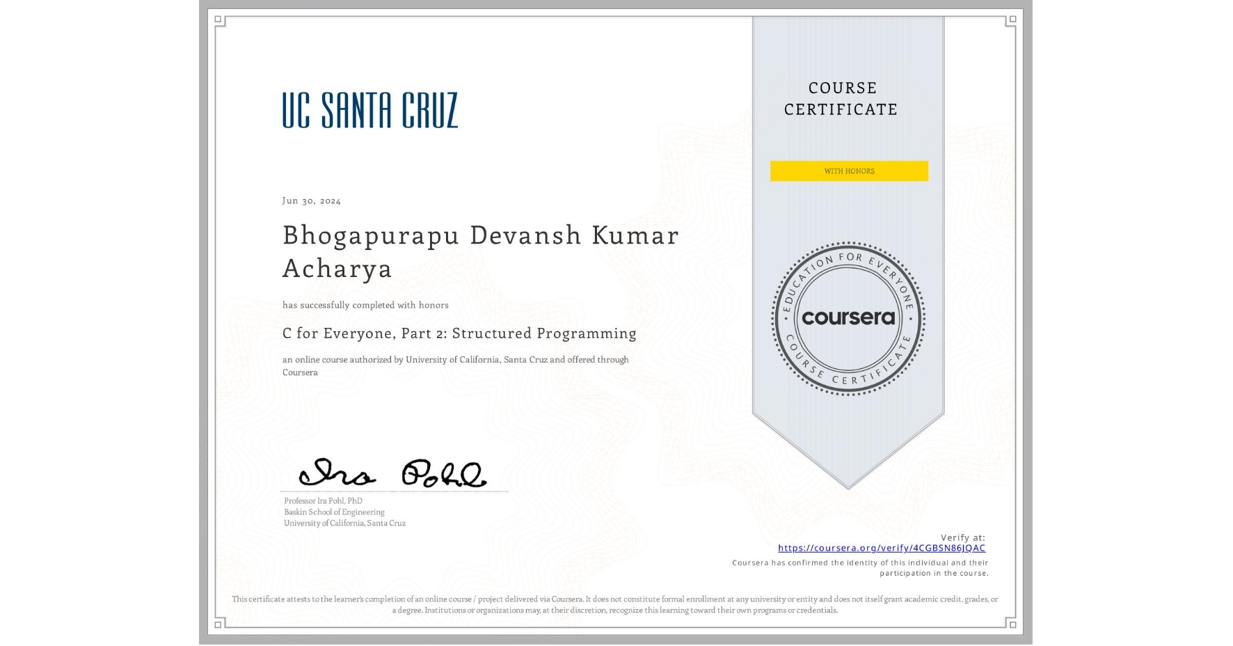 View certificate for Bhogapurapu Devansh Kumar Acharya, C for Everyone, Part 2: Structured Programming, an online non-credit course authorized by University of California, Santa Cruz and offered through Coursera