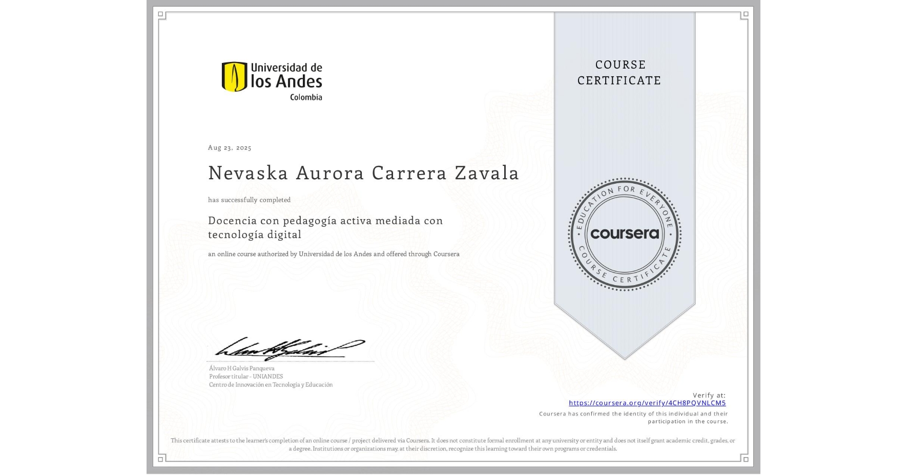 View certificate for Nevaska Aurora Carrera Zavala, Docencia con pedagogía activa mediada con tecnología digital, an online non-credit course authorized by Universidad de los Andes and offered through Coursera