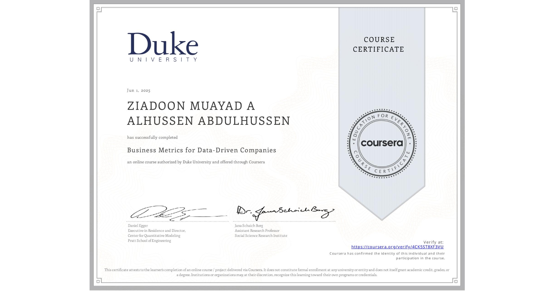 View certificate for ZIADOON MUAYAD A ALHUSSEN  ABDULHUSSEN, Business Metrics for Data-Driven Companies, an online non-credit course authorized by Duke University and offered through Coursera