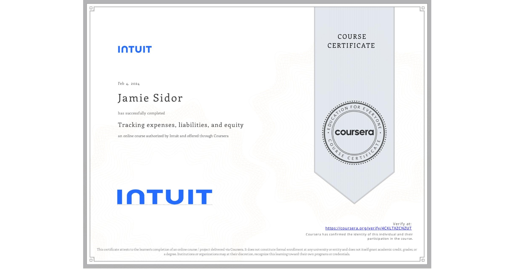 View certificate for Jamie Sidor, Tracking expenses, liabilities, and equity, an online non-credit course authorized by Intuit and offered through Coursera