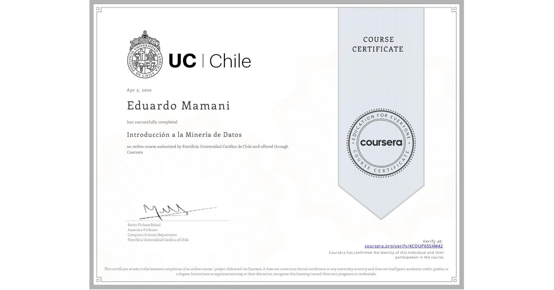 View certificate for Eduardo Mamani, Introducción a la Minería de Datos, an online non-credit course authorized by Pontificia Universidad Católica de Chile and offered through Coursera