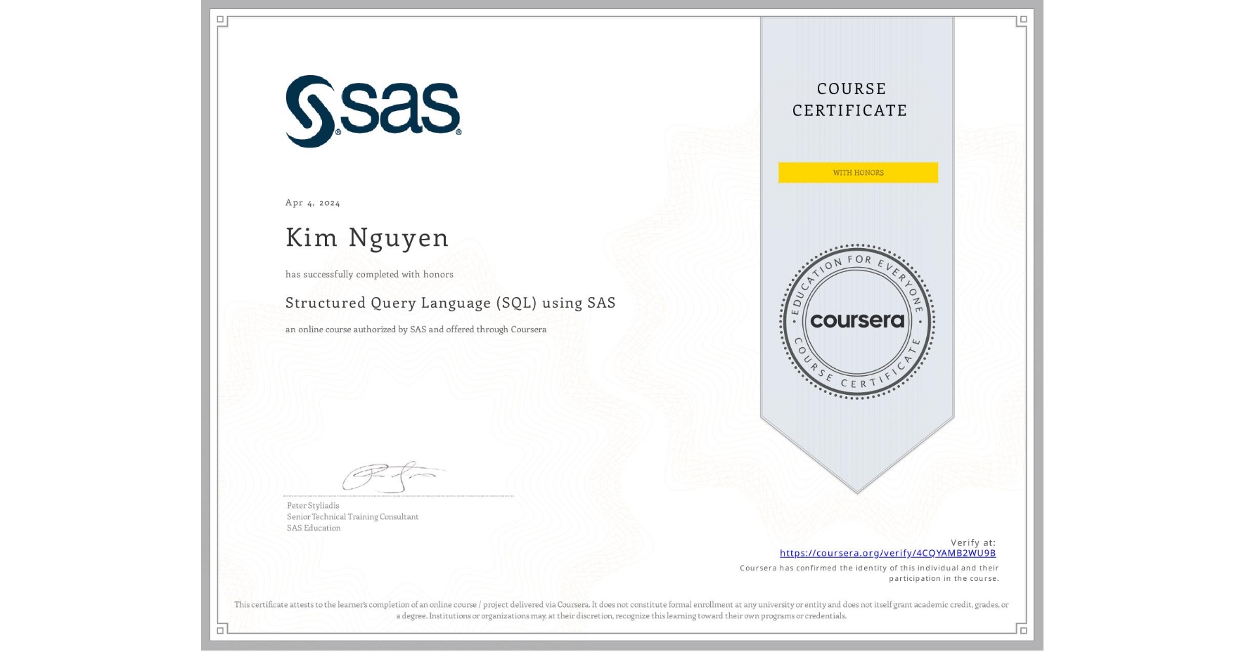 View certificate for Kim Nguyen, Structured Query Language (SQL) using SAS , an online non-credit course authorized by SAS and offered through Coursera