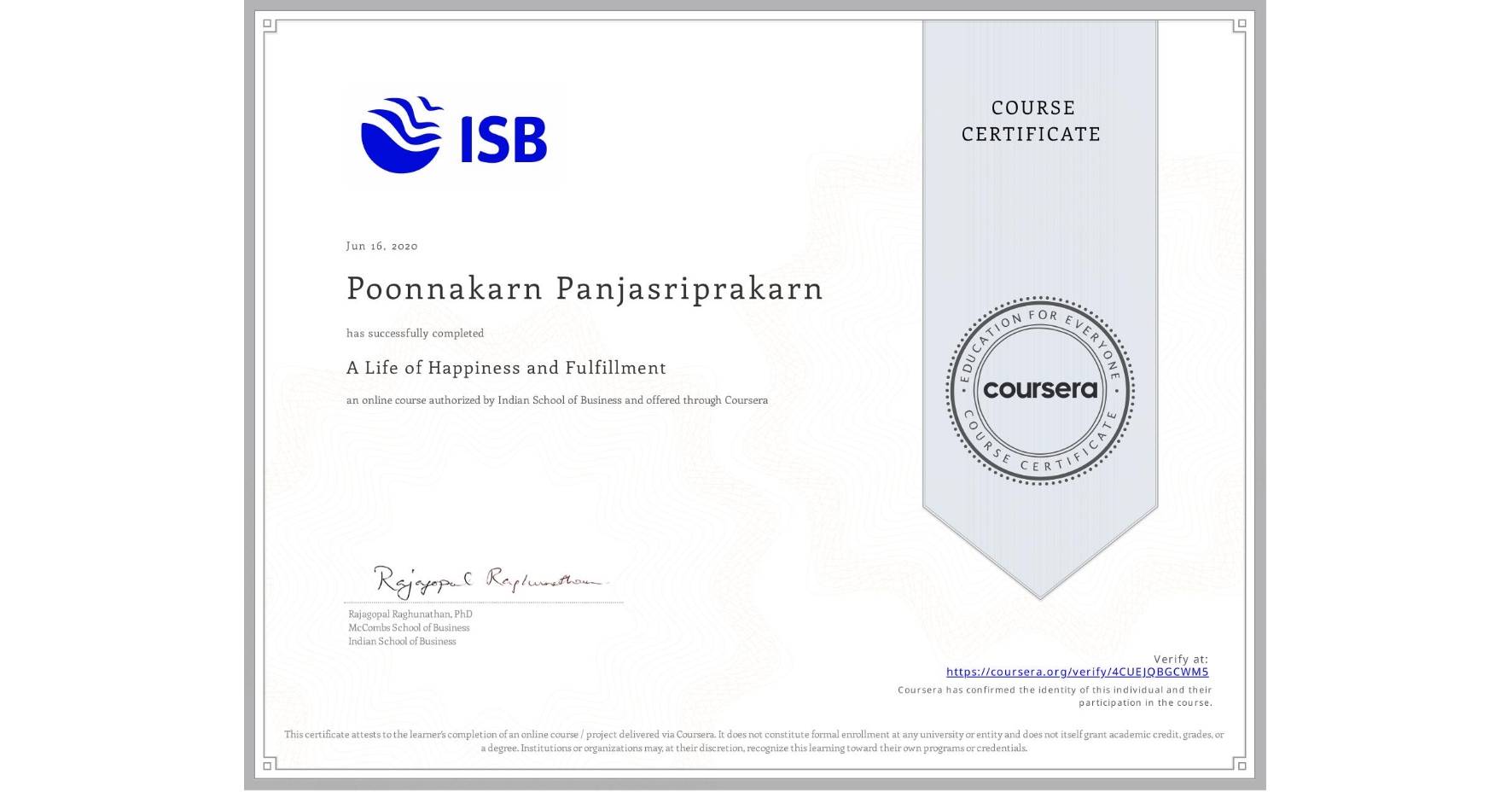 View certificate for Poonnakarn Panjasriprakarn, A Life of Happiness and Fulfillment, an online non-credit course authorized by Indian School of Business and offered through Coursera