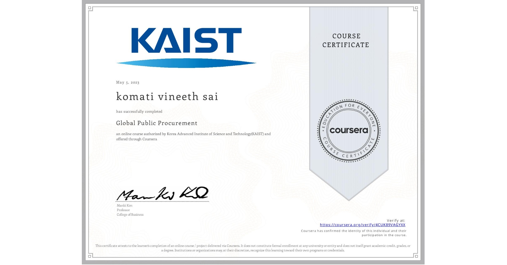View certificate for komati vineeth sai, Global Public Procurement, an online non-credit course authorized by Korea Advanced Institute of Science and Technology(KAIST) and offered through Coursera