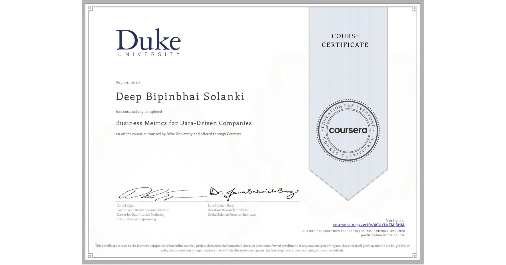 View certificate for Deep Bipinbhai  Solanki, Business Metrics for Data-Driven Companies, an online non-credit course authorized by Duke University and offered through Coursera
