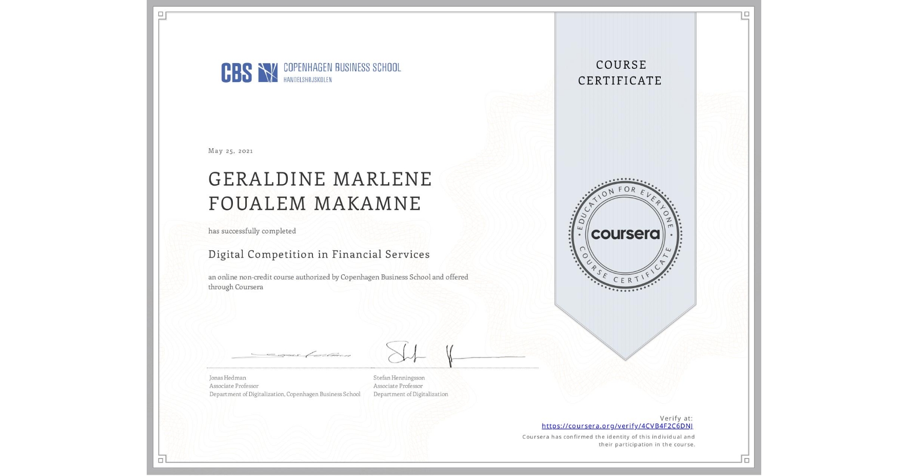 View certificate for GERALDINE MARLENE  FOUALEM MAKAMNE, Digital Competition in Financial Services, an online non-credit course authorized by Copenhagen Business School and offered through Coursera