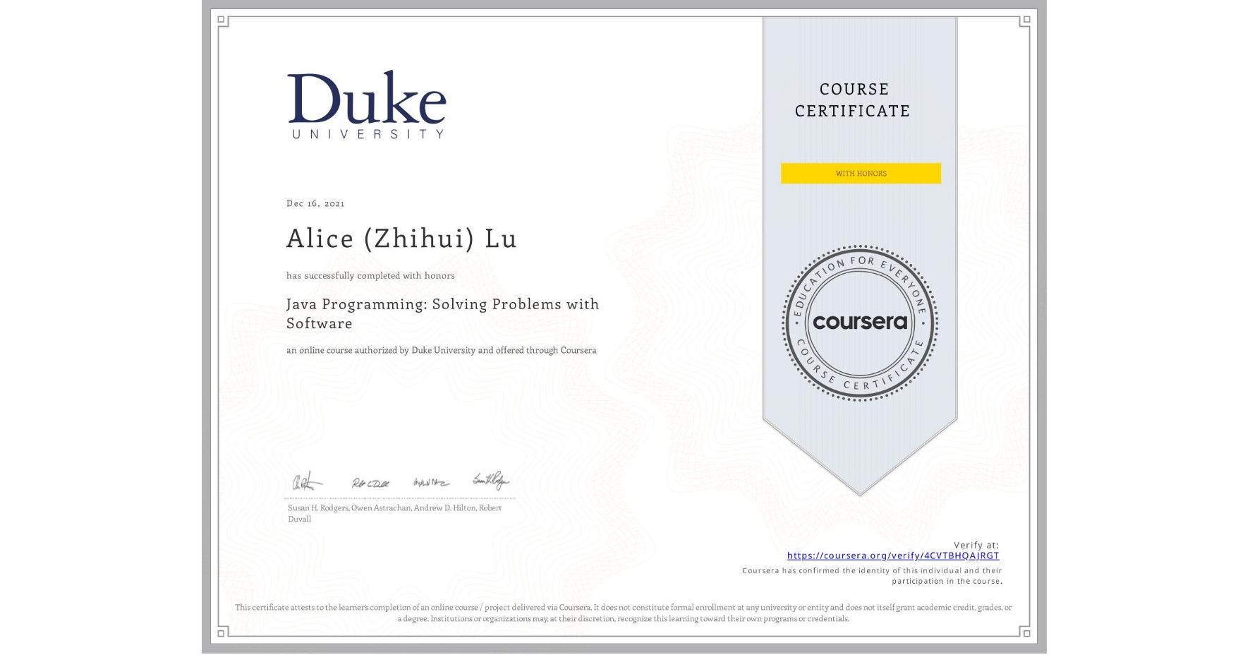View certificate for Alice (Zhihui) Lu, Java Programming: Solving Problems with Software, an online non-credit course authorized by Duke University and offered through Coursera