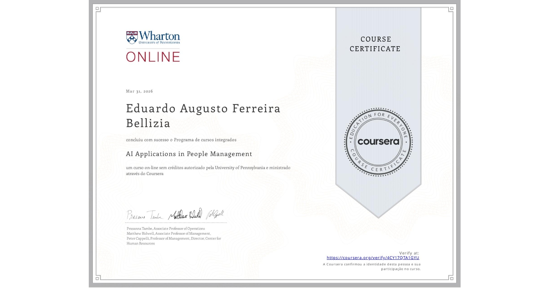 View certificate for Eduardo Augusto Ferreira Bellizia, AI Applications in People Management , an online non-credit course authorized by University of Pennsylvania and offered through Coursera