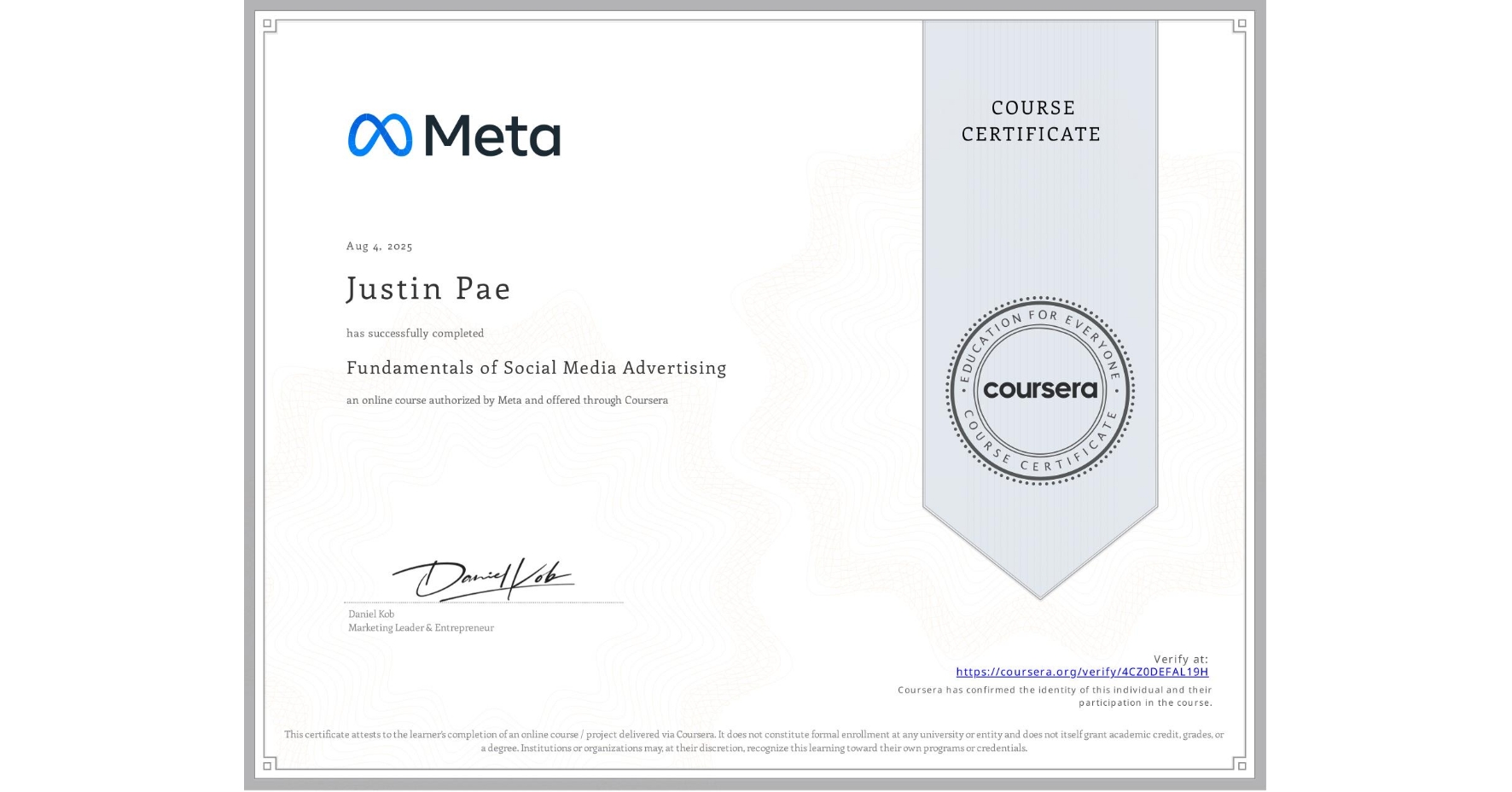 View certificate for Justin Pae, Fundamentals of Social Media Advertising, an online non-credit course authorized by Meta and offered through Coursera