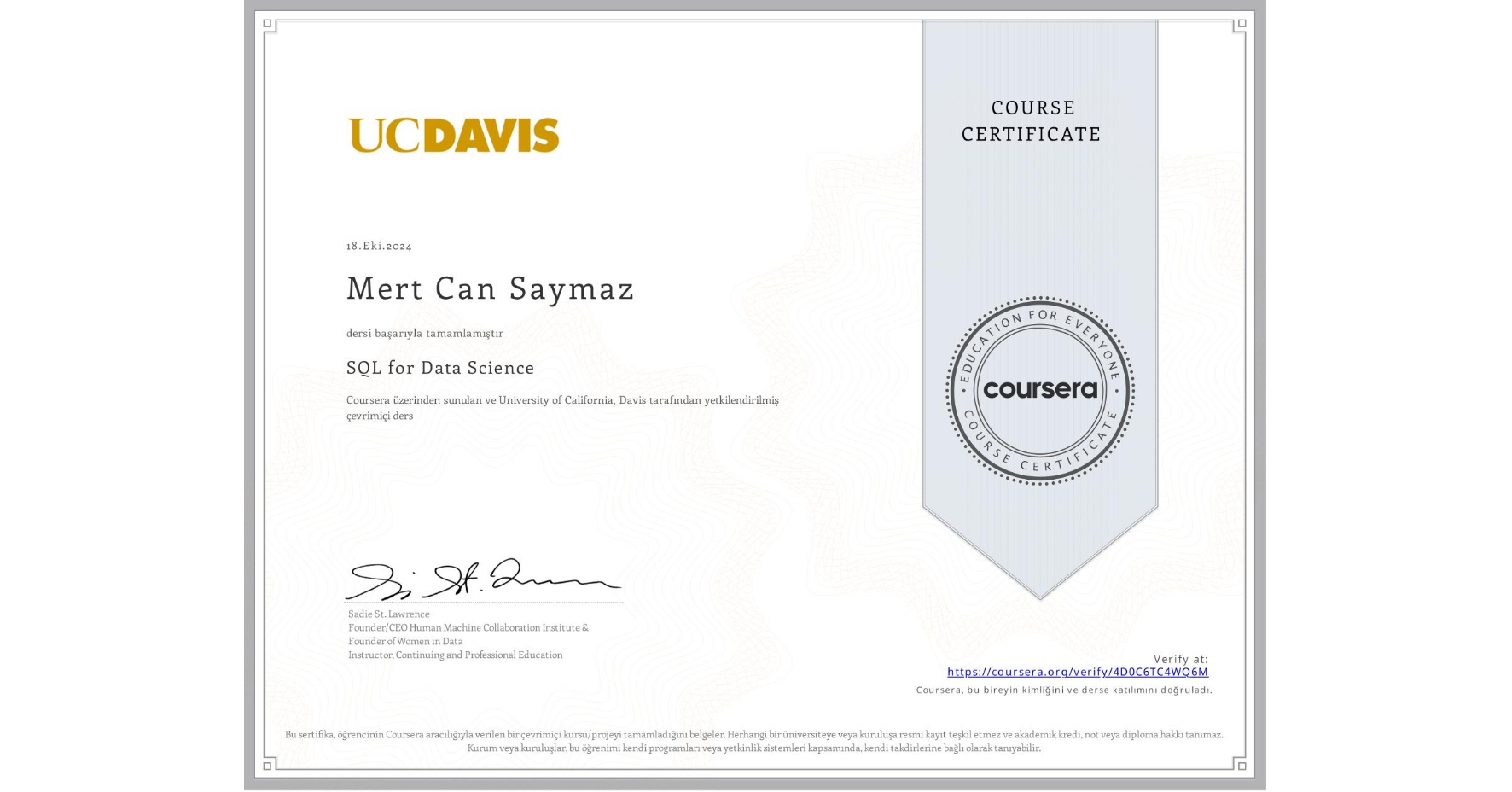 View certificate for Mert Can Saymaz, SQL for Data Science, an online non-credit course authorized by University of California, Davis and offered through Coursera