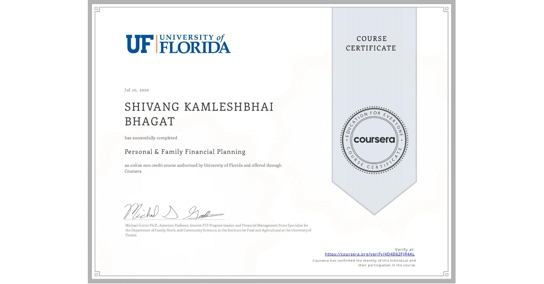 View certificate for SHIVANG KAMLESHBHAI  BHAGAT, Personal & Family Financial Planning, an online non-credit course authorized by University of Florida and offered through Coursera