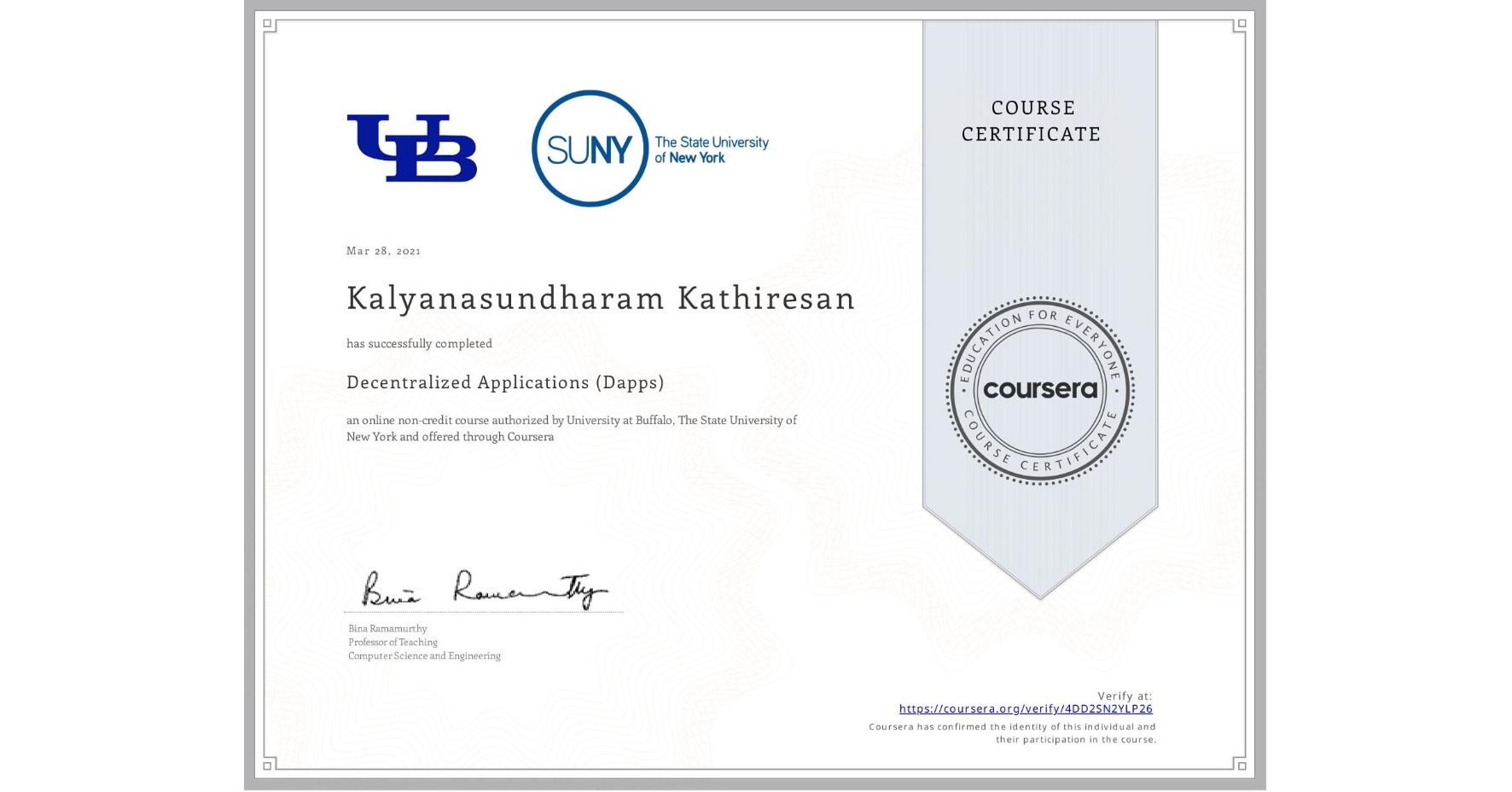 View certificate for Kalyanasundharam Kathiresan , Decentralized Applications (Dapps), an online non-credit course authorized by University at Buffalo & The State University of New York and offered through Coursera