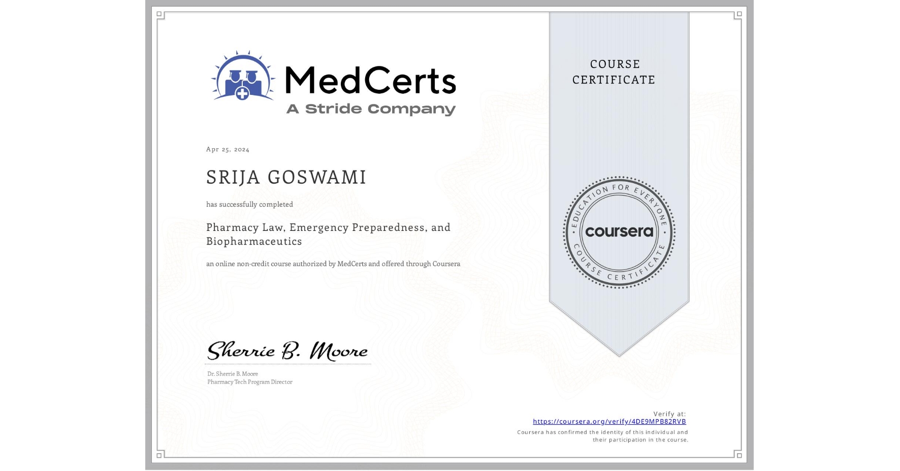 View certificate for SRIJA GOSWAMI, Pharmacy Law, Emergency Preparedness, and Biopharmaceutics, an online non-credit course authorized by MedCerts and offered through Coursera