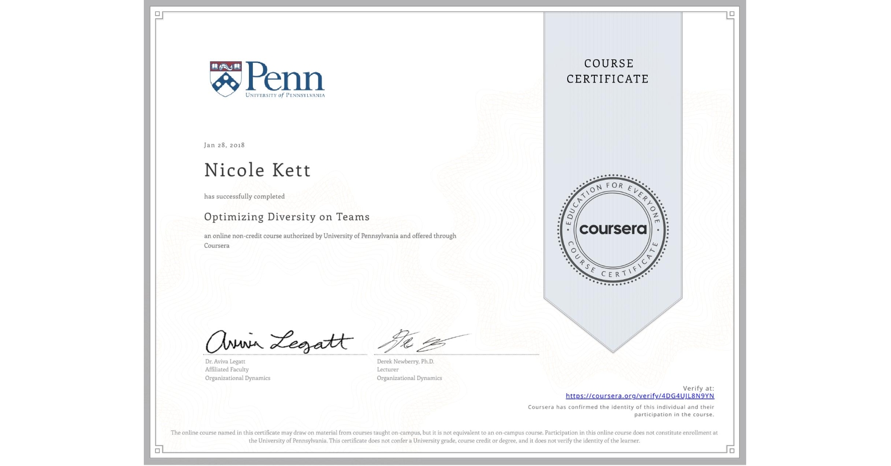 View certificate for Nicole Kett, Optimizing Diversity on Teams, an online non-credit course authorized by University of Pennsylvania and offered through Coursera