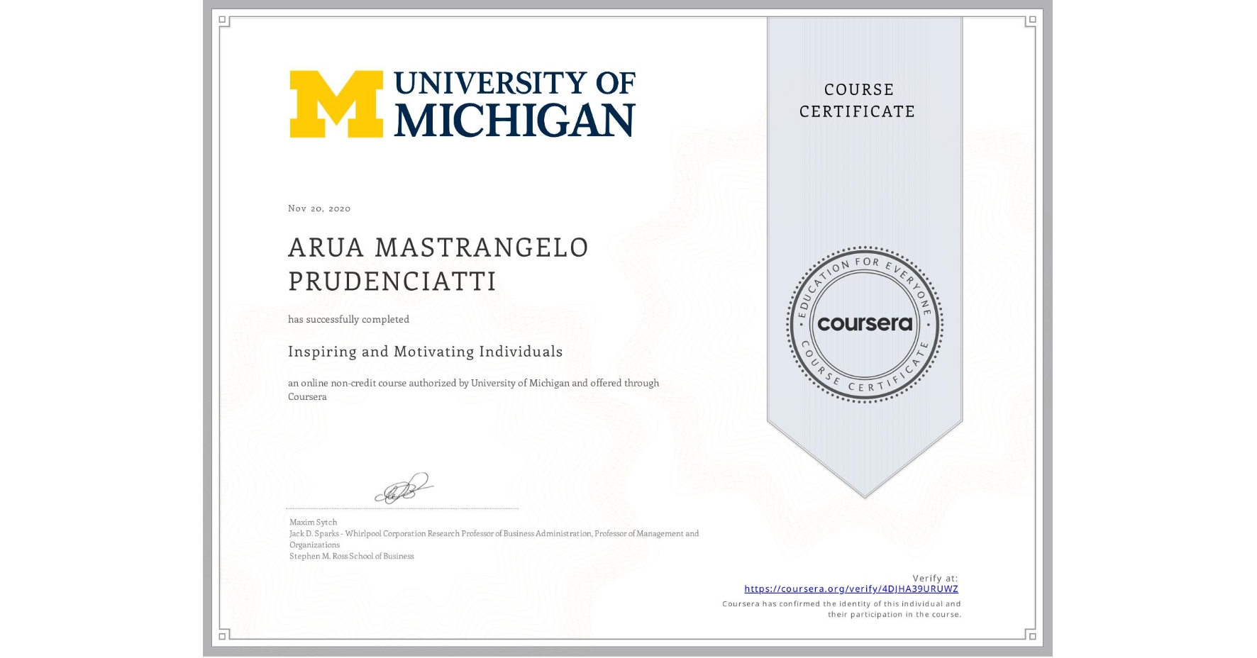 View certificate for ARUA MASTRANGELO PRUDENCIATTI, Inspiring and Motivating Individuals, an online non-credit course authorized by University of Michigan and offered through Coursera