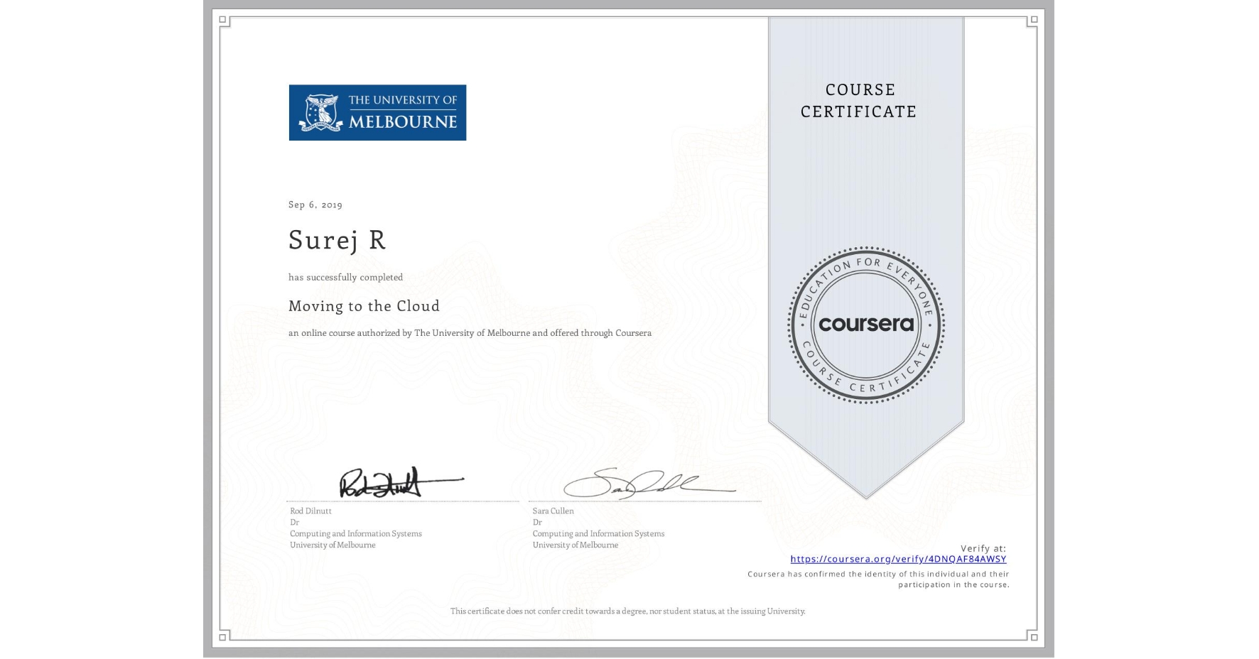 View certificate for Surej R, Moving to the Cloud, an online non-credit course authorized by The University of Melbourne and offered through Coursera