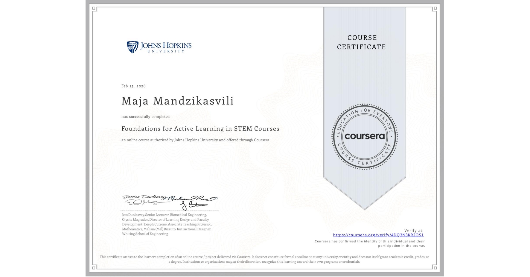 View certificate for Maja Mandzikasvili, Foundations for Active Learning in STEM Courses, an online non-credit course authorized by Johns Hopkins University and offered through Coursera
